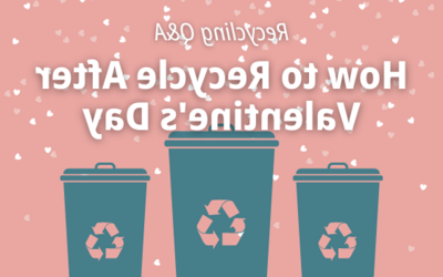 How to Recycle After Valentine’s Day